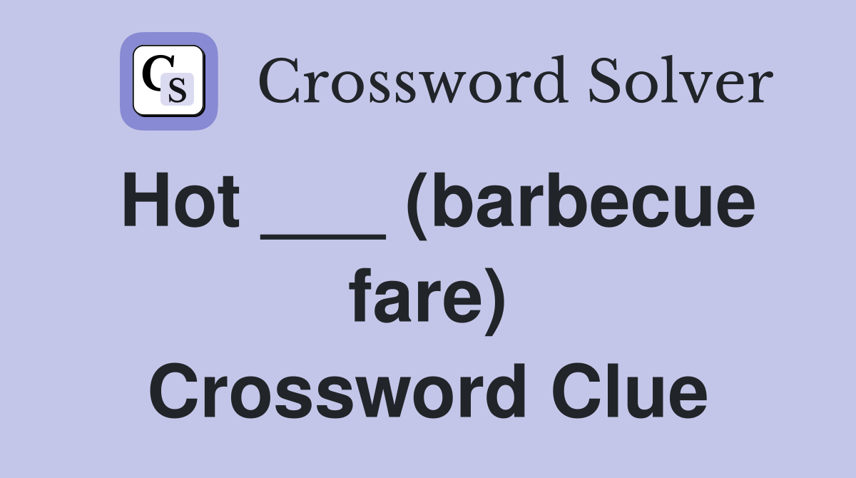 Hot ___ (barbecue fare) Crossword Clue