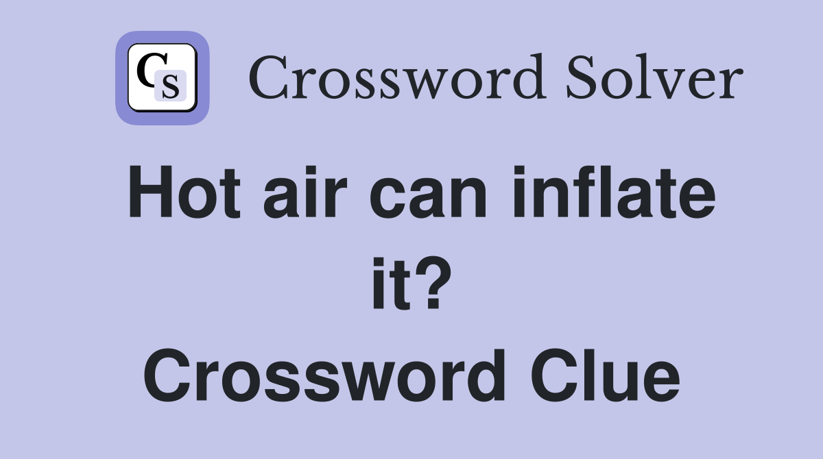 Hot air can inflate it? Crossword Clue