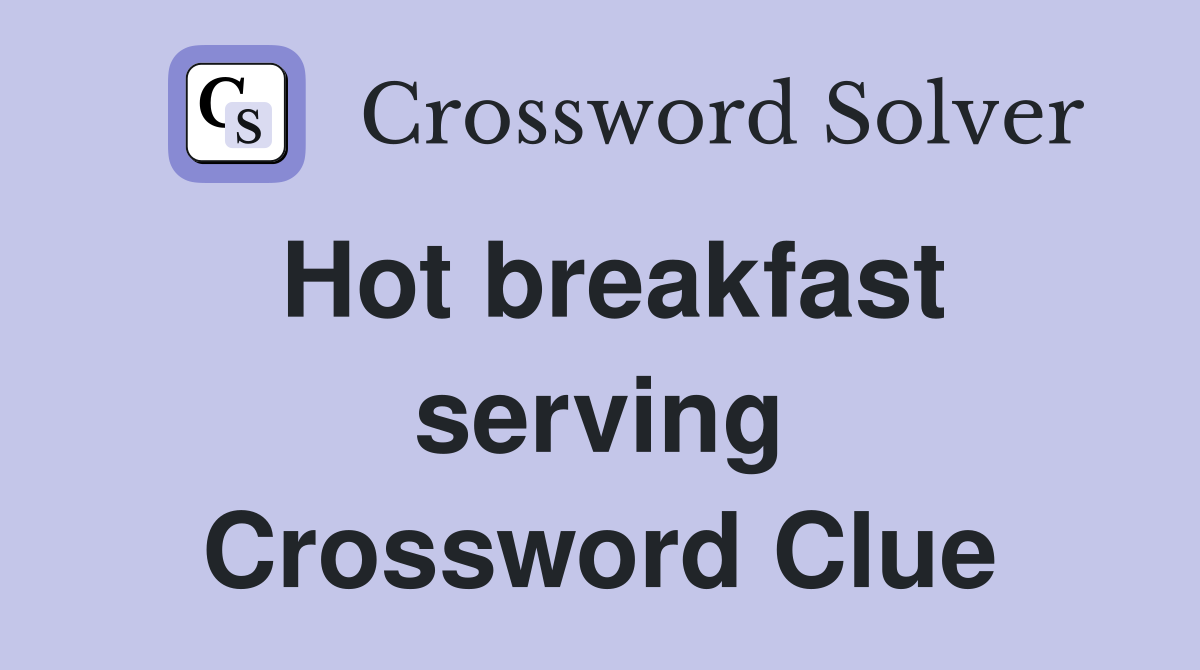 Hot breakfast serving Crossword Clue
