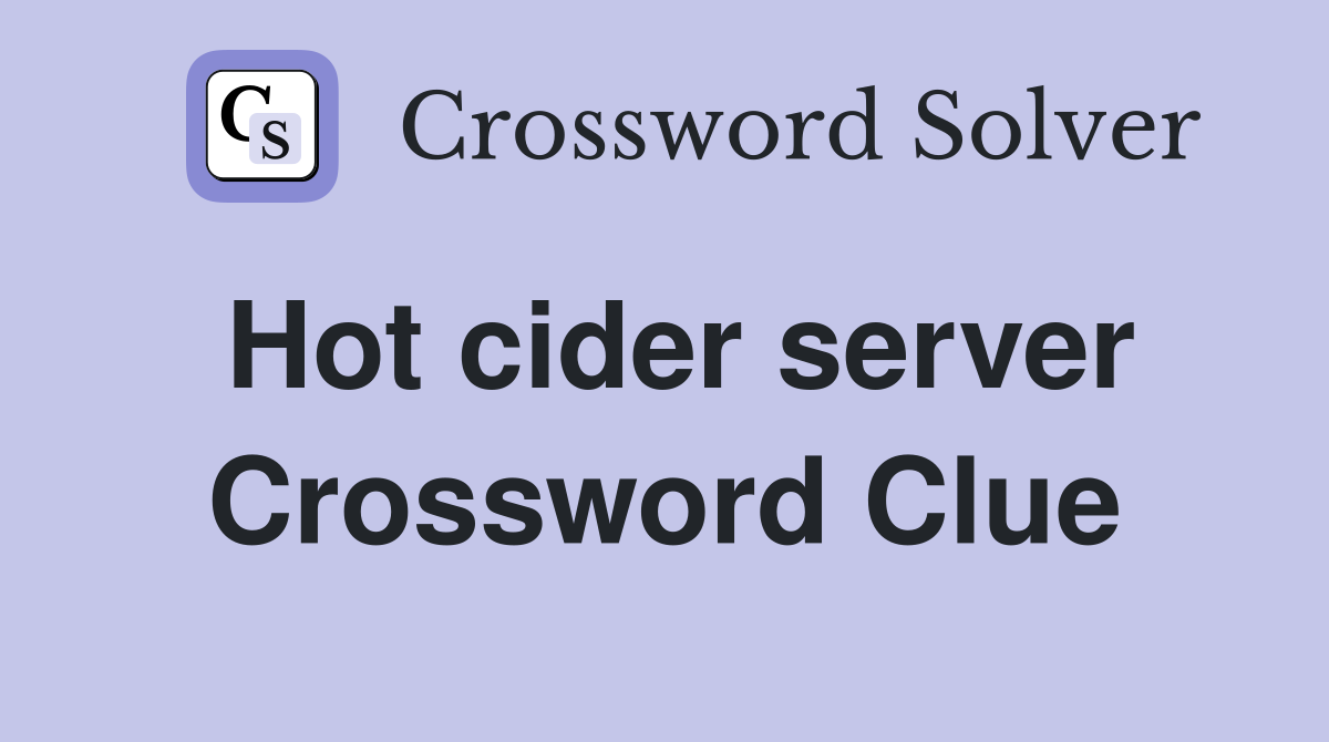 Hot cider server Crossword Clue