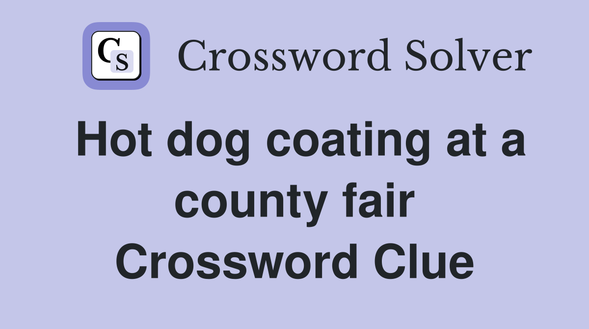 Hot dog coating at a county fair Crossword Clue