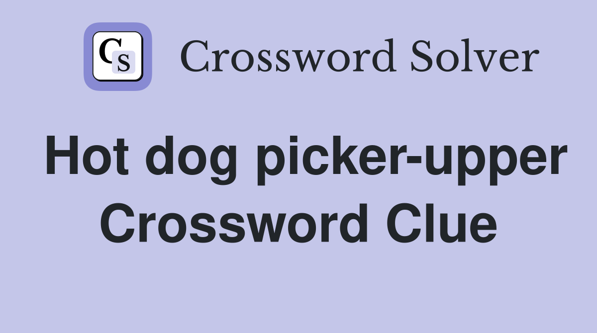 Hot dog picker-upper Crossword Clue