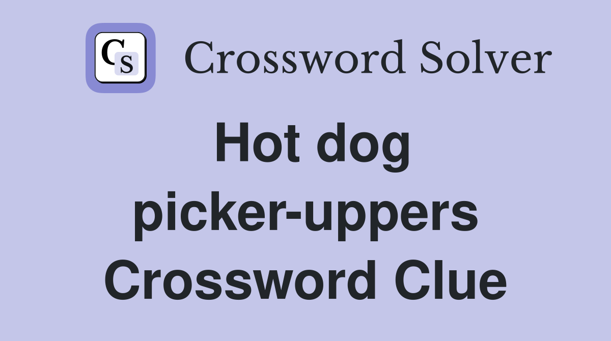 Hot dog picker-uppers Crossword Clue