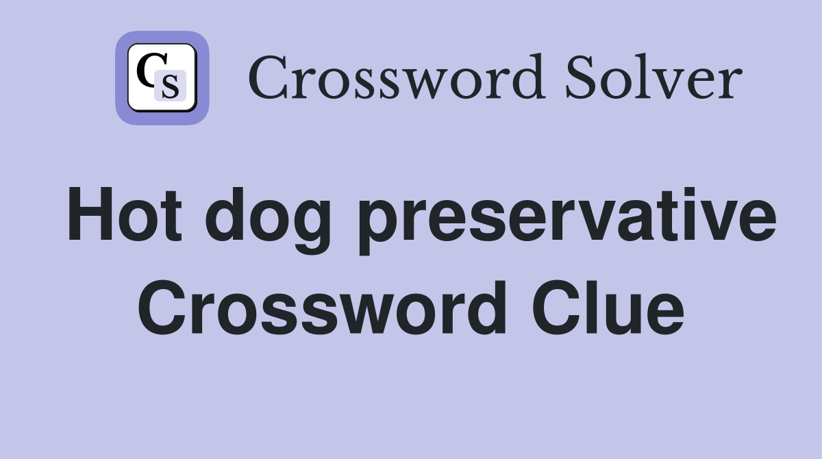Hot dog preservative Crossword Clue
