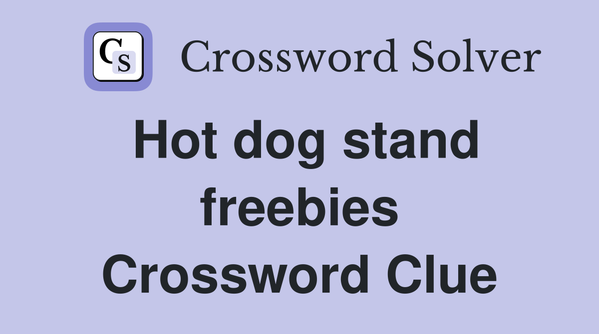 Hot dog stand freebies Crossword Clue