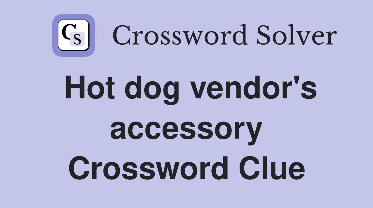 Hot dog vendor's accessory Crossword Clue
