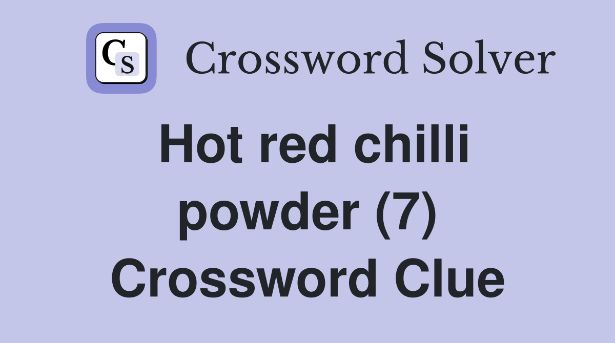 Hot red chilli powder (7) Crossword Clue