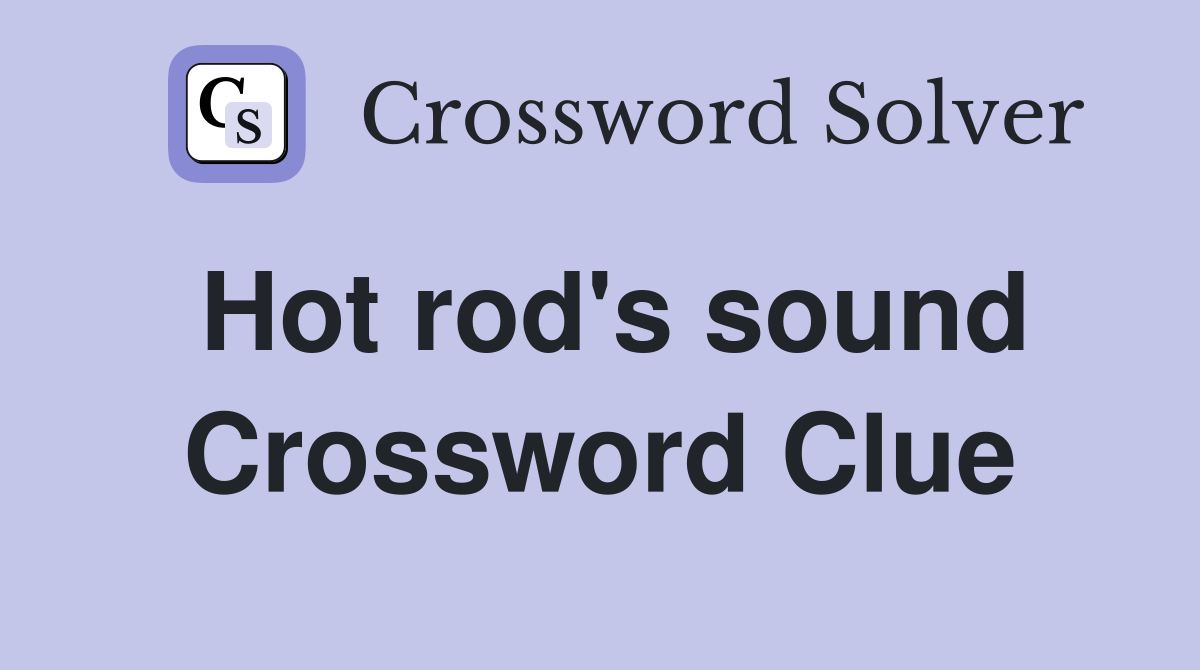 Hot rod's sound Crossword Clue