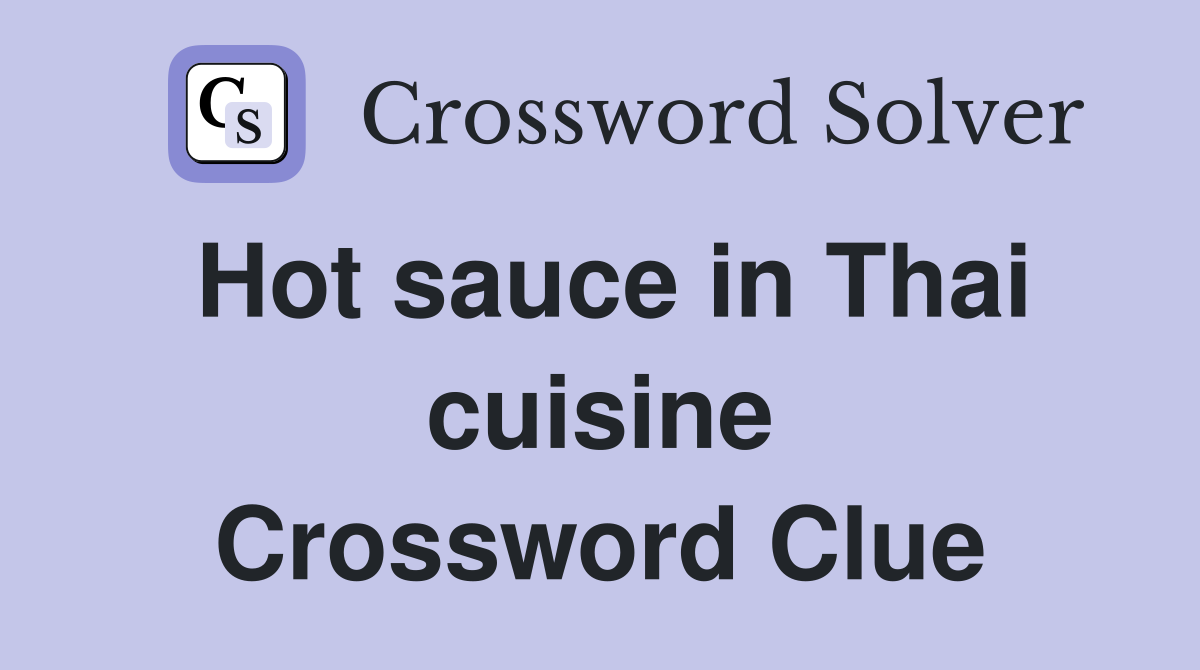 Hot sauce in Thai cuisine Crossword Clue
