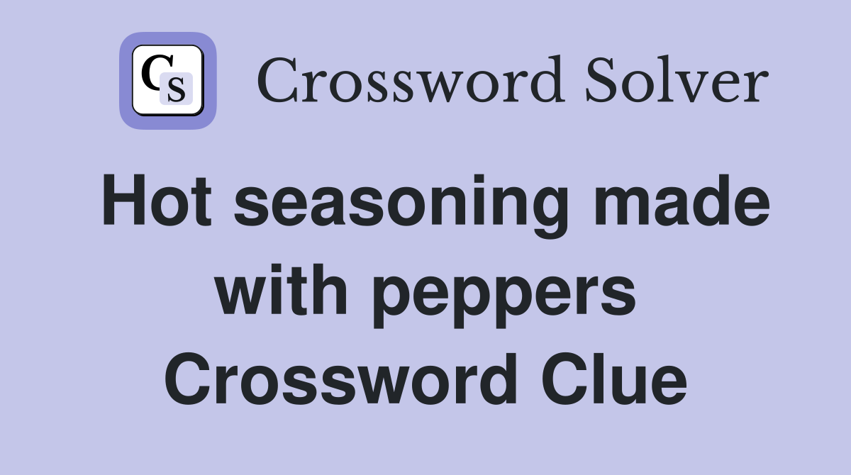 Hot seasoning made with peppers Crossword Clue