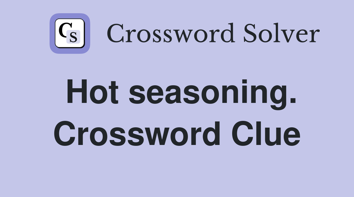 Hot seasoning. Crossword Clue