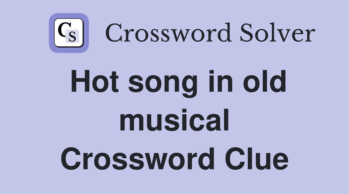 Hot song in old musical Crossword Clue