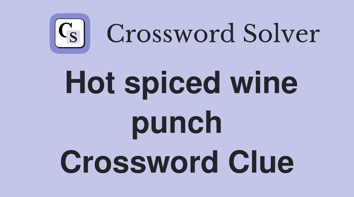 Hot spiced wine punch Crossword Clue