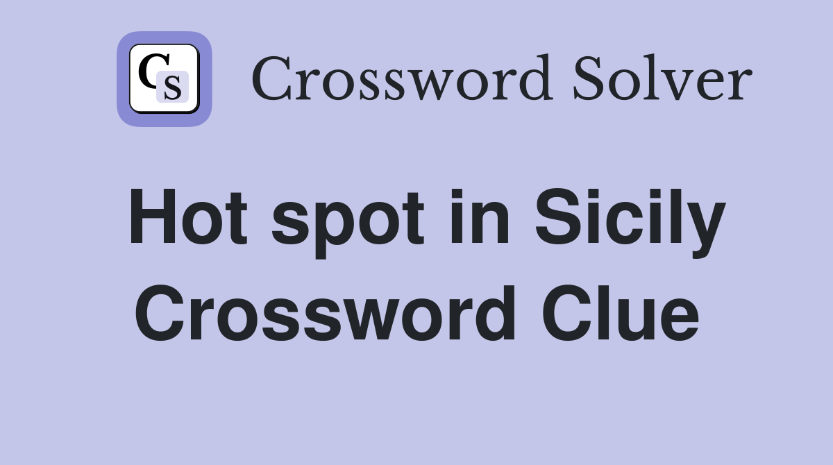Hot spot in Sicily Crossword Clue
