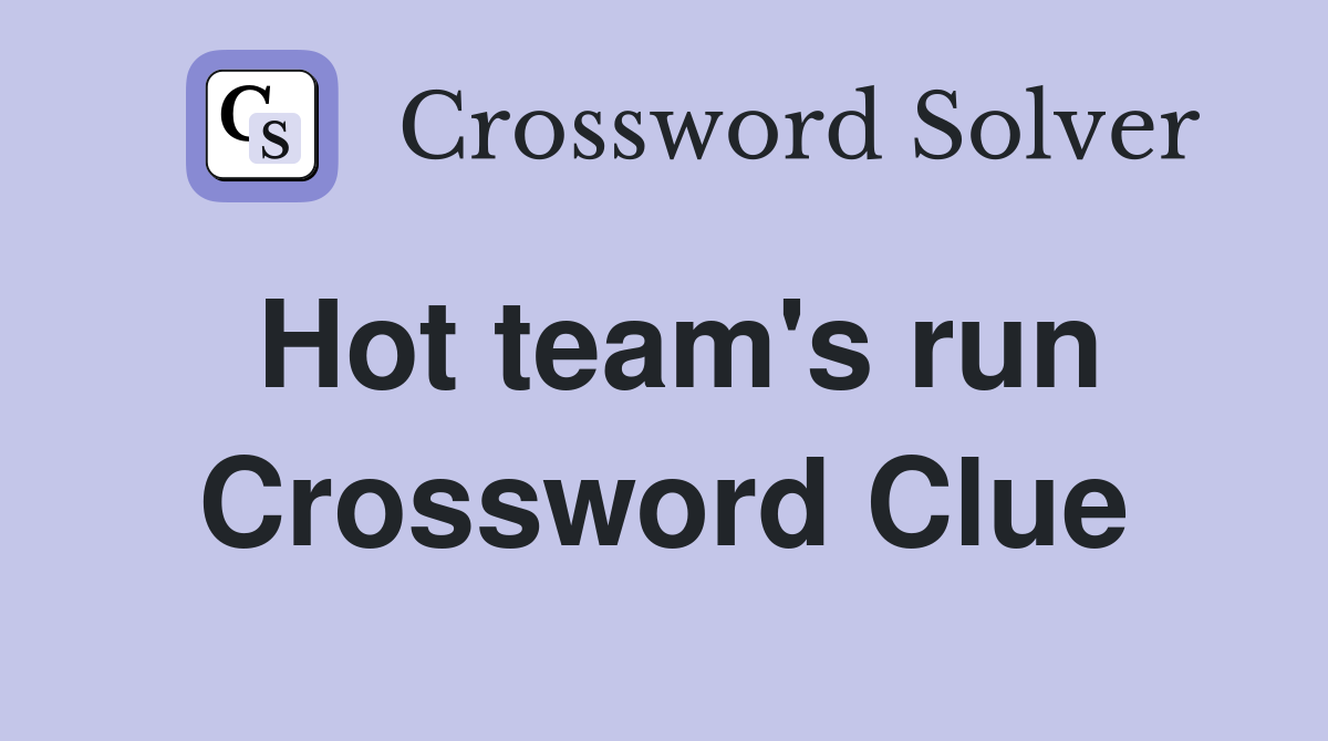 Hot team's run Crossword Clue