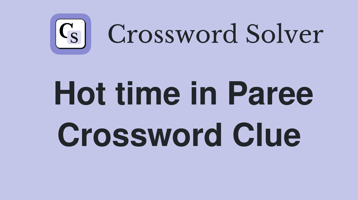 Hot time in Paree Crossword Clue