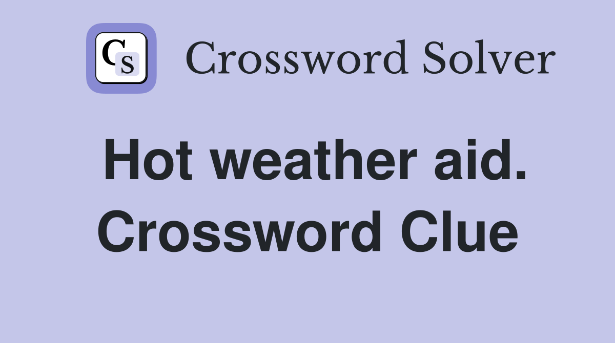 Hot weather aid. Crossword Clue
