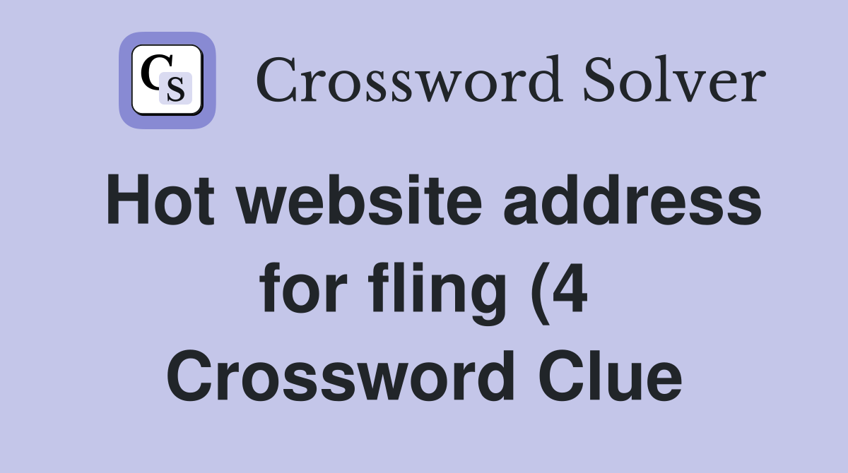 Hot website address for fling (4) Crossword Clue Answers Crossword Hot website address for fling (4) Crossword Clue Answers Crossword