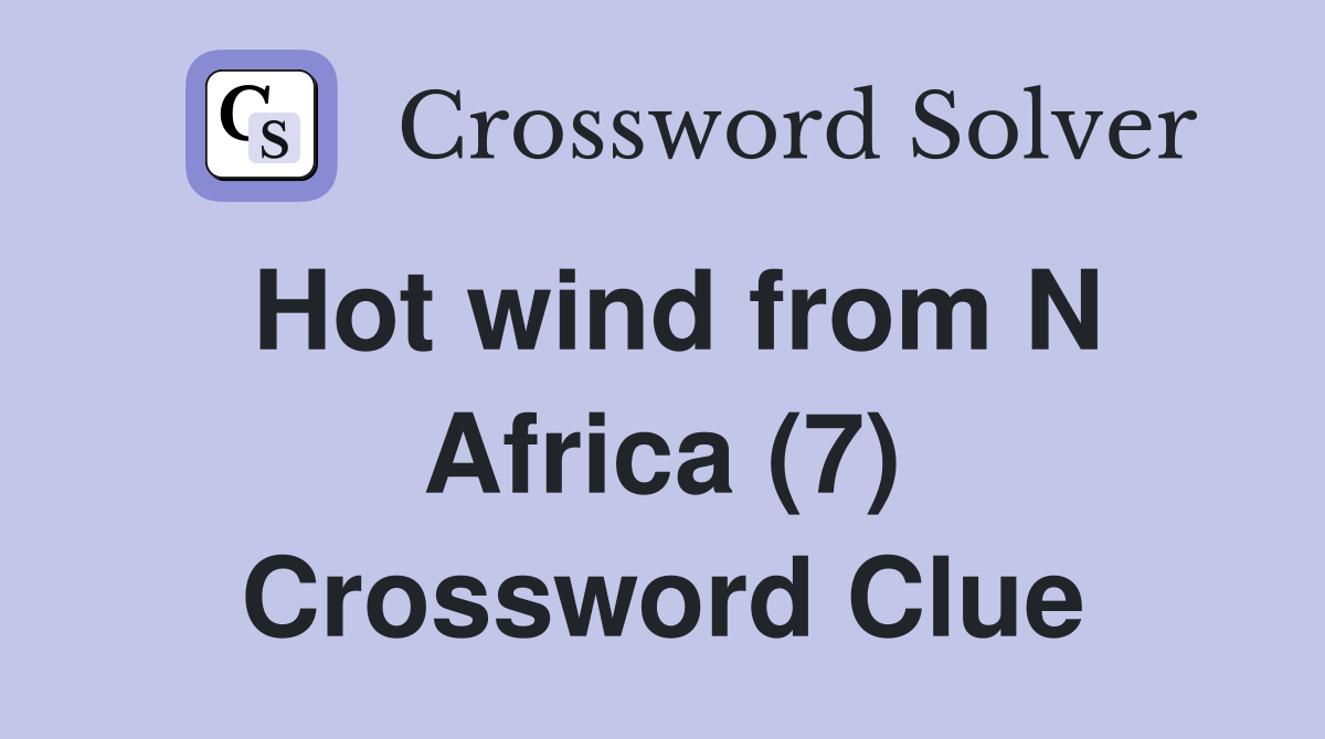 Hot wind from N Africa (7) Crossword Clue