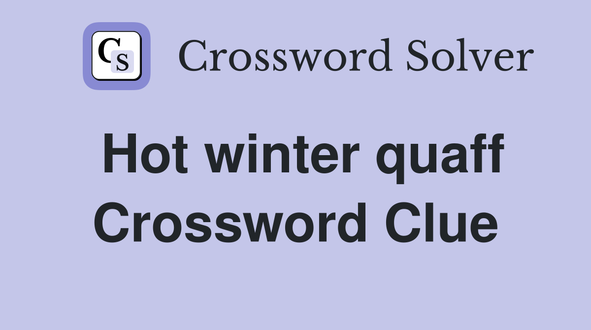 Hot winter quaff Crossword Clue