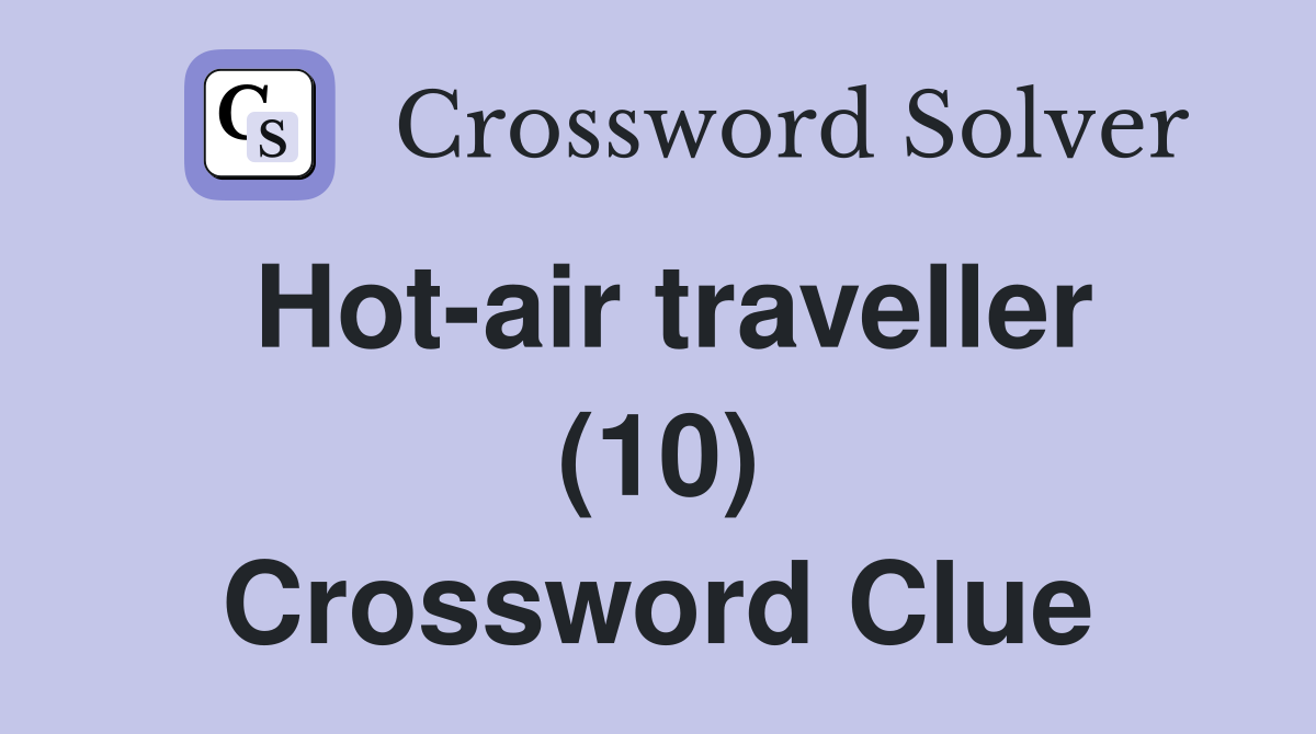 Hot-air traveller (10) Crossword Clue