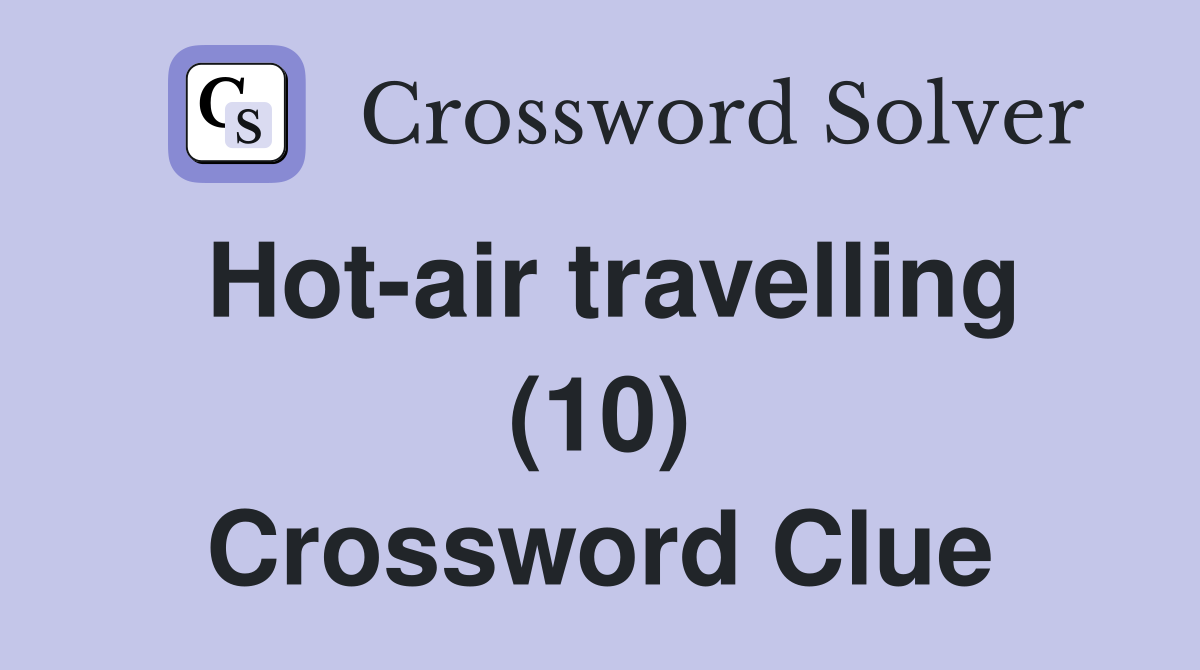 Hot-air travelling (10) Crossword Clue