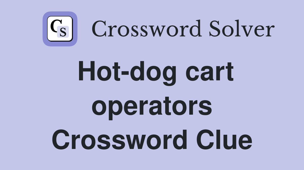 Hot-dog cart operators Crossword Clue