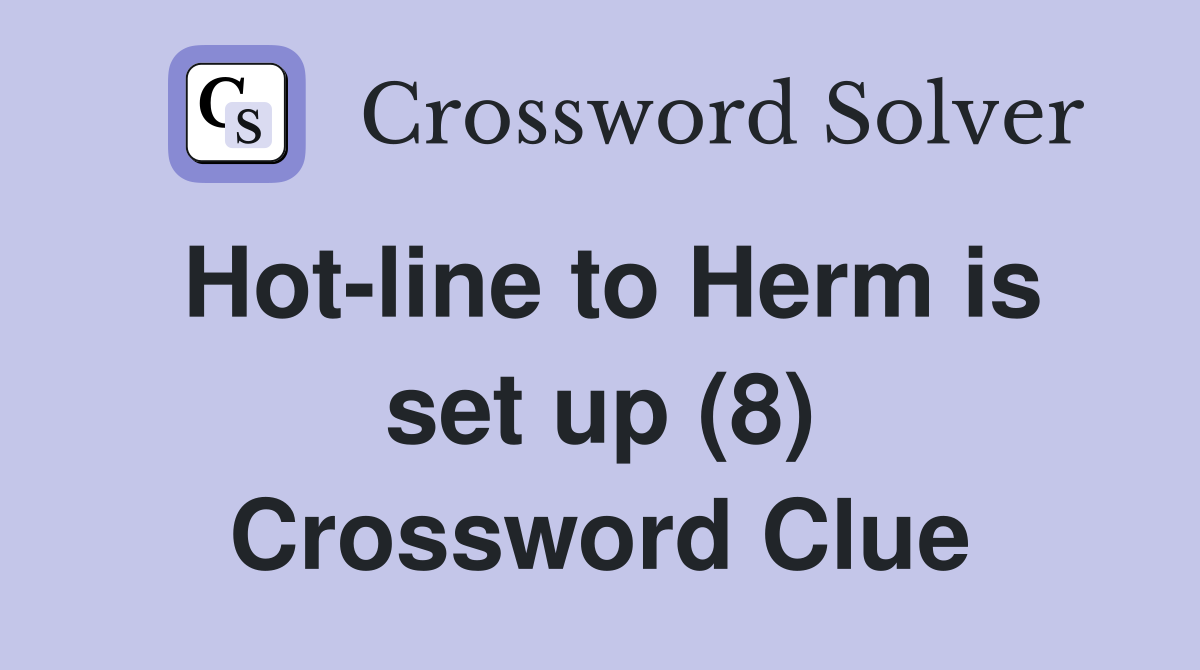 Hot-line to Herm is set up (8) Crossword Clue