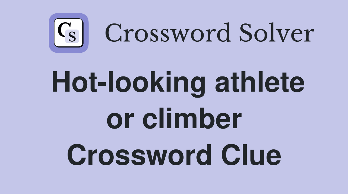 Hot-looking athlete or climber Crossword Clue