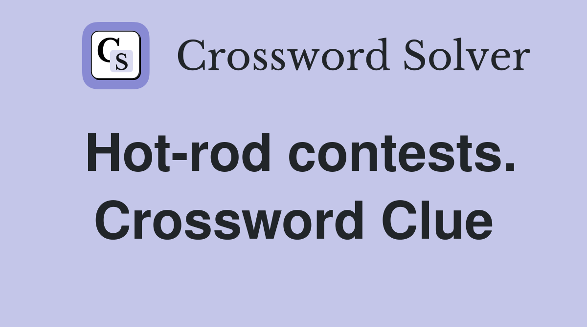 Hot-rod contests. Crossword Clue