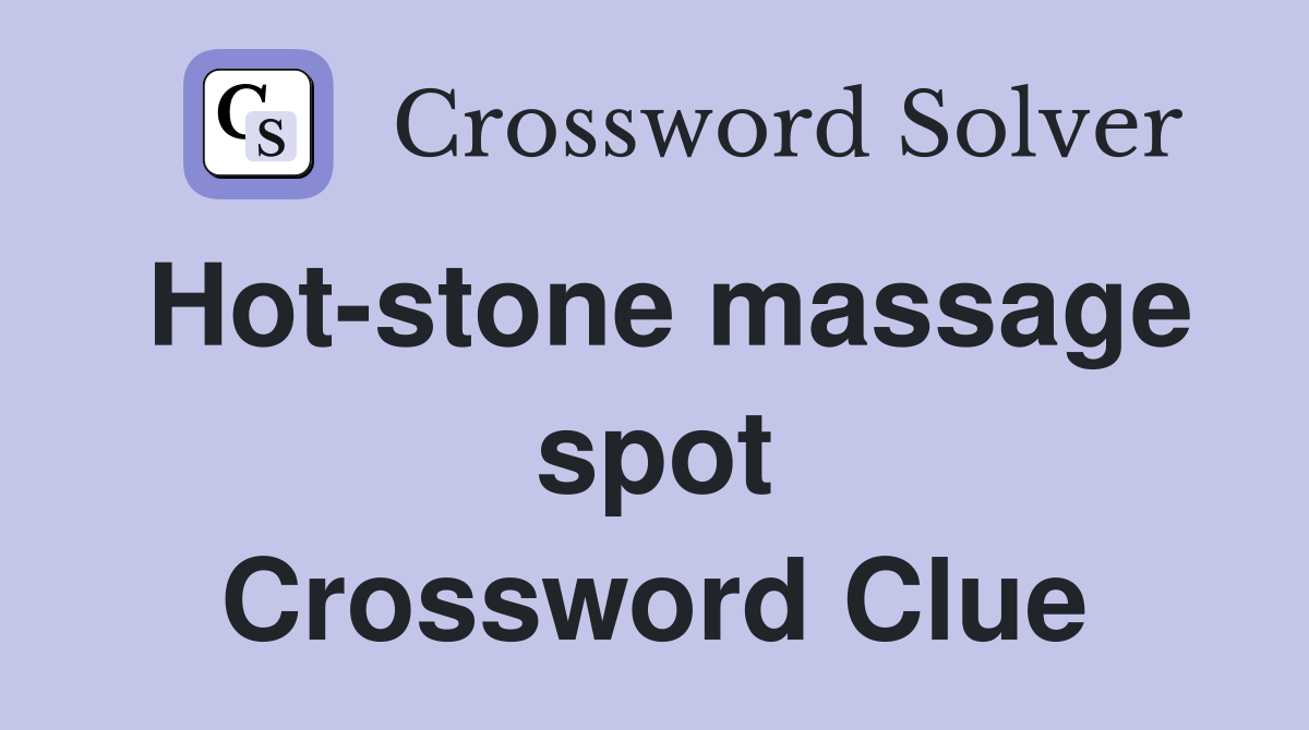 Hot-stone massage spot Crossword Clue