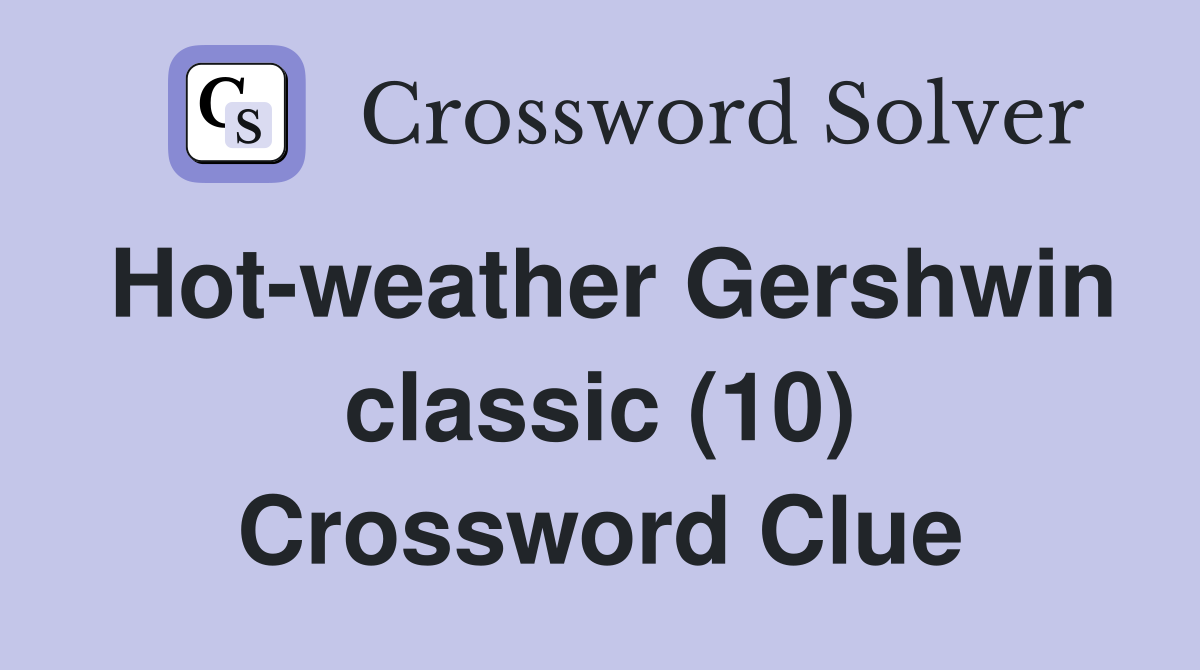 Hot-weather Gershwin classic (10) Crossword Clue