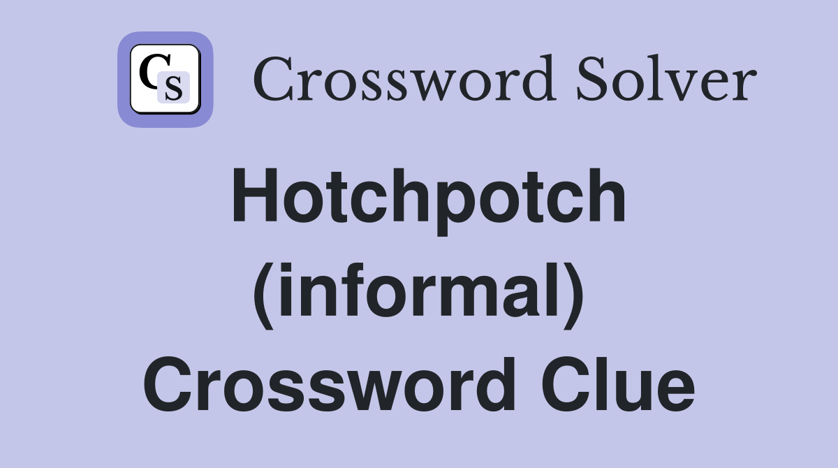 Hotchpotch (informal) Crossword Clue