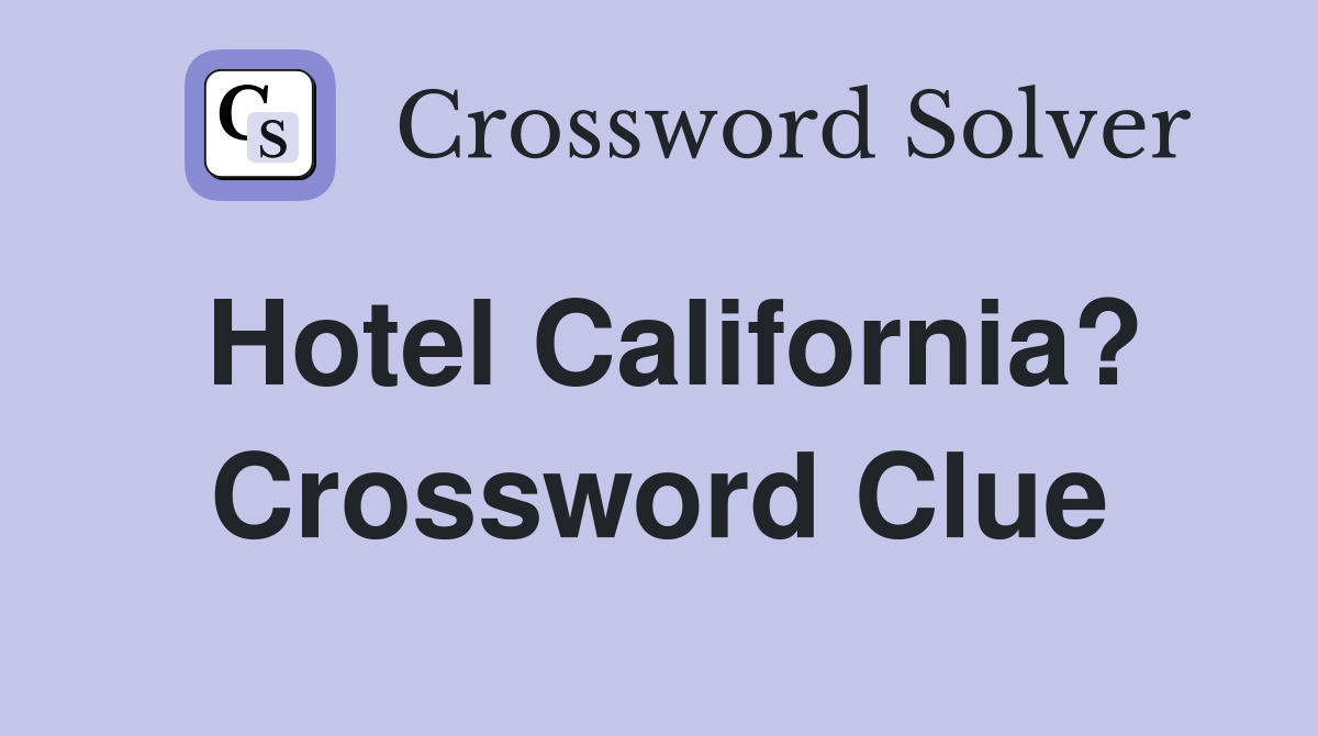 Hotel California? Crossword Clue
