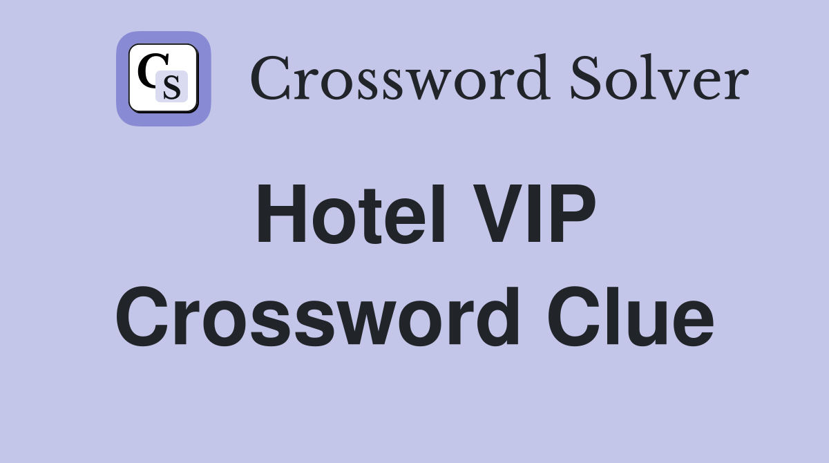 Hotel VIP Crossword Clue
