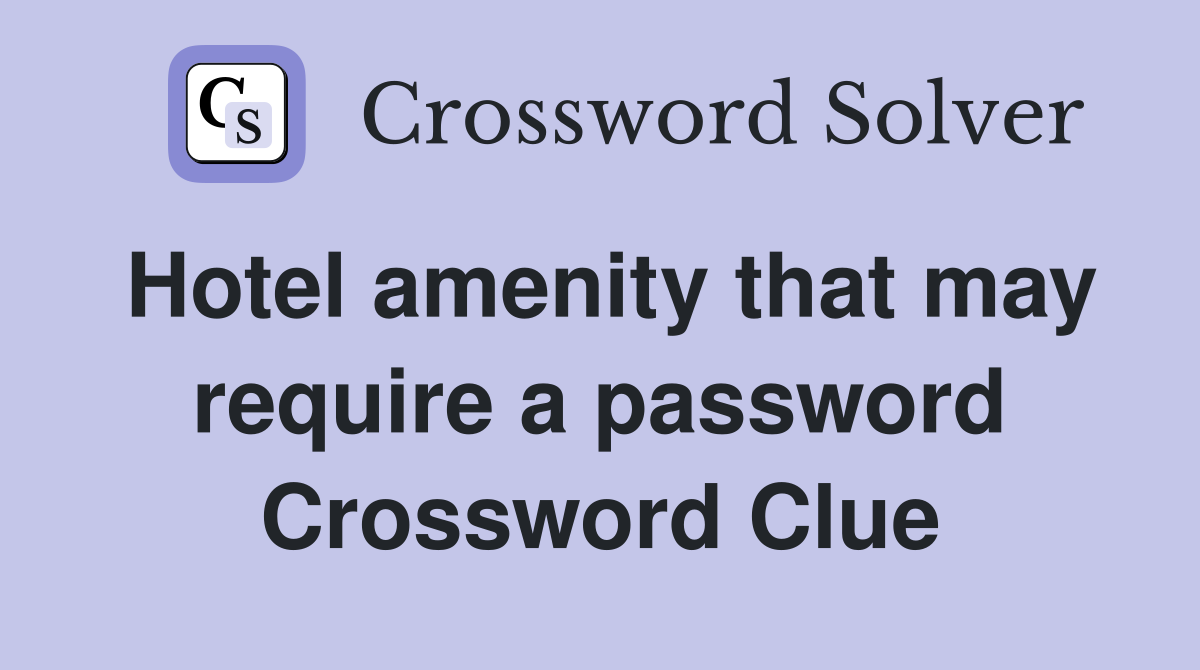 Hotel amenity that may require a password Crossword Clue