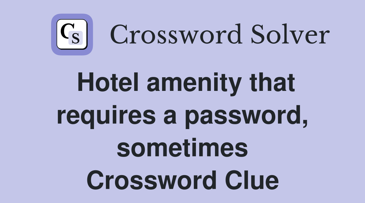 Hotel amenity that requires a password, sometimes Crossword Clue