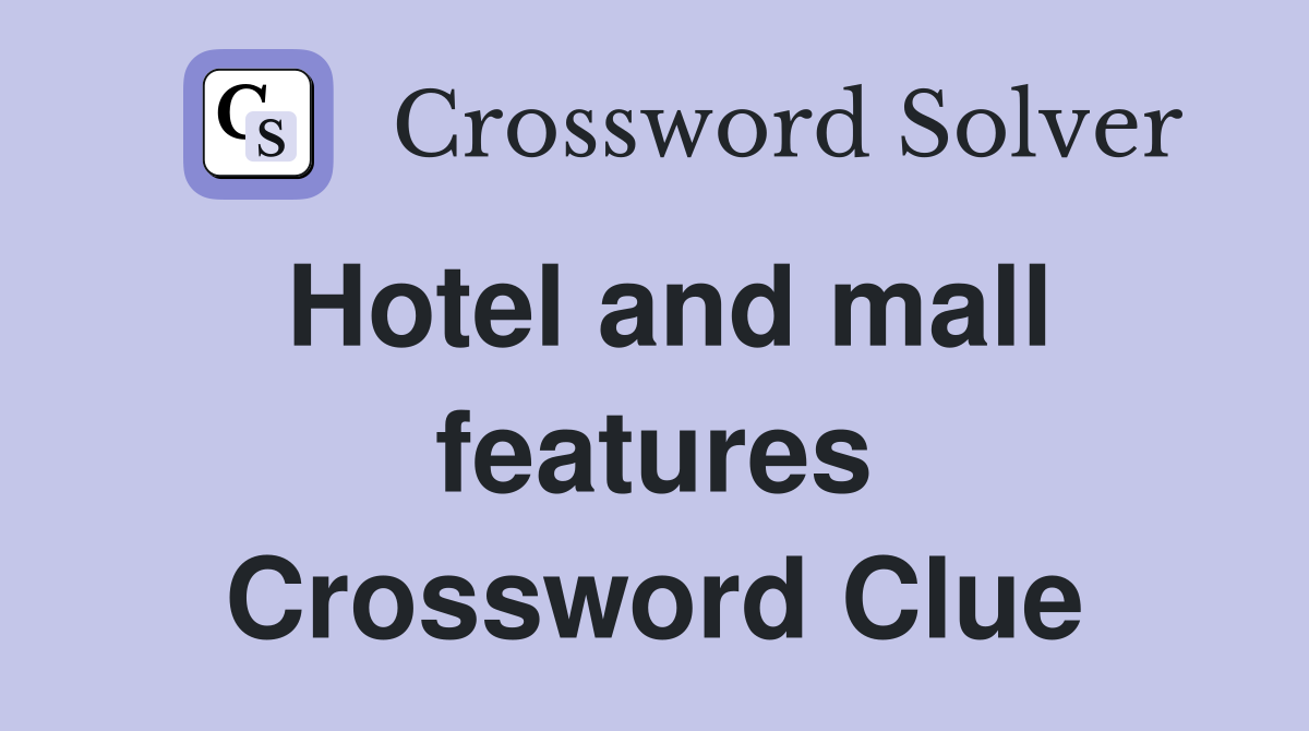 Hotel and mall features Crossword Clue