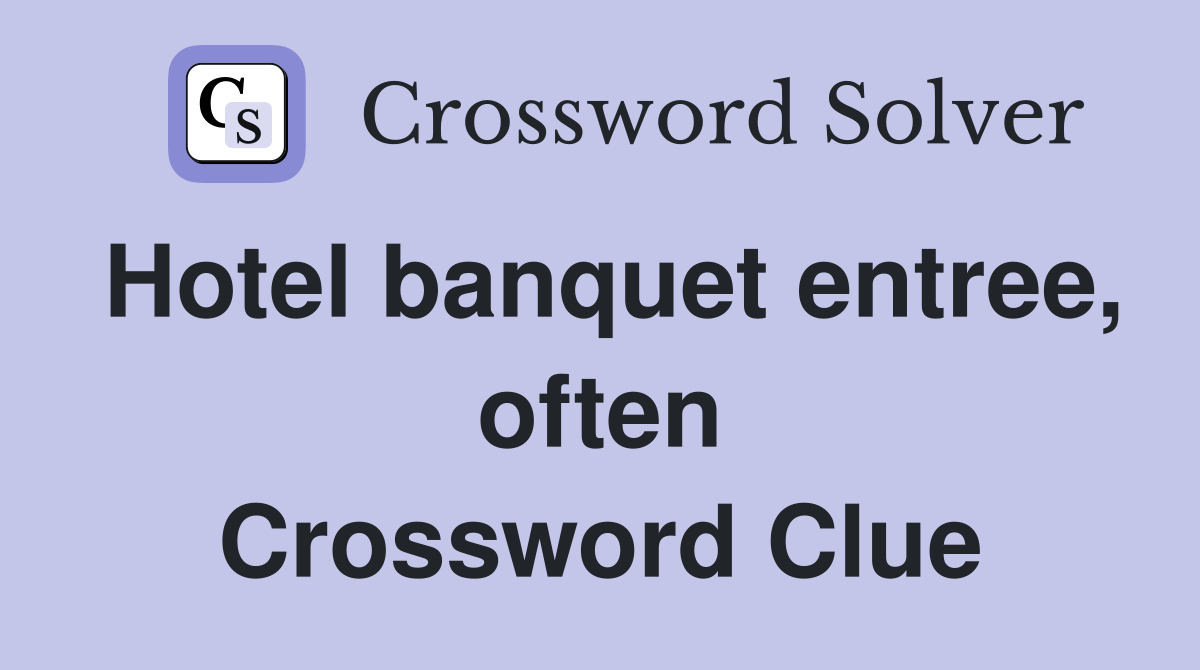 Hotel banquet entree, often Crossword Clue