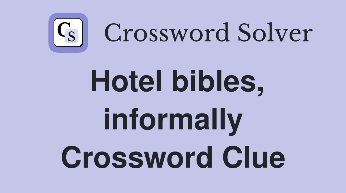 Hotel bibles, informally Crossword Clue