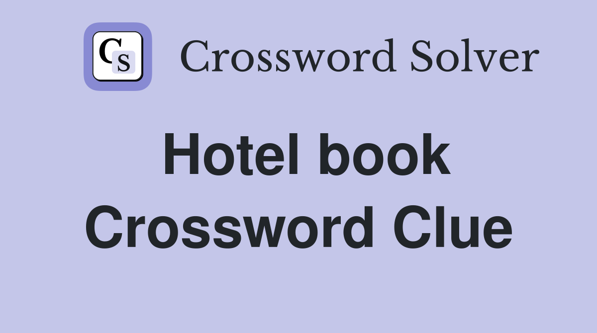 Hotel book Crossword Clue