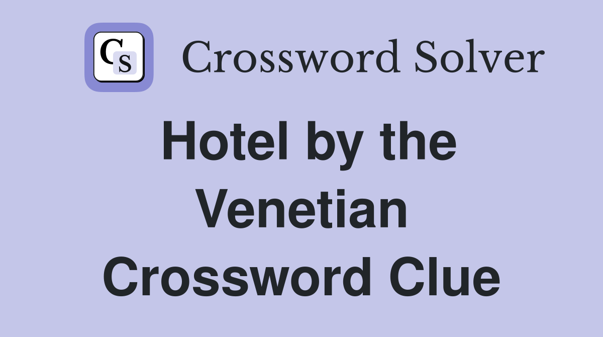 Hotel by the Venetian Crossword Clue