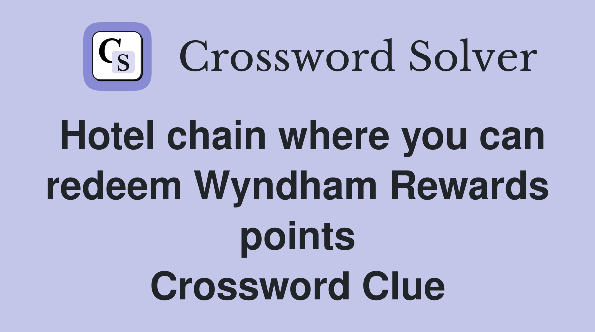 Hotel chain where you can redeem Wyndham Rewards points Crossword Clue