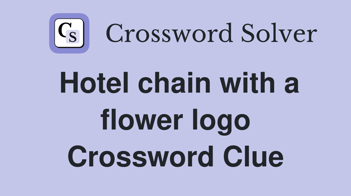 Hotel chain with a flower logo Crossword Clue