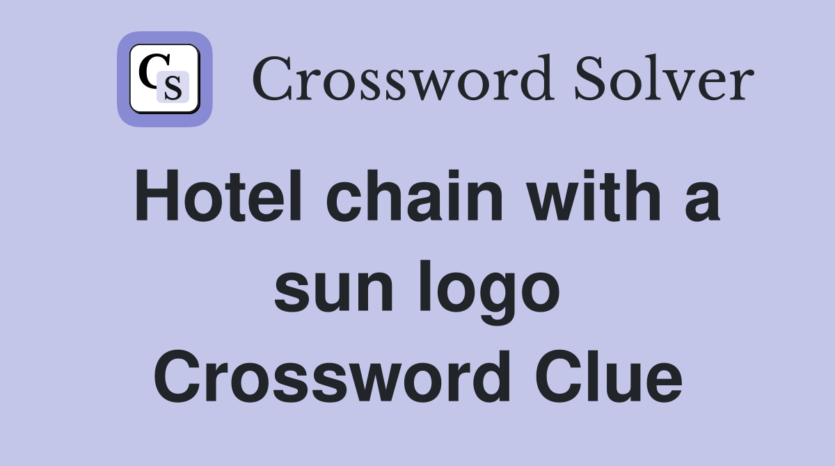 Hotel chain with a sun logo Crossword Clue