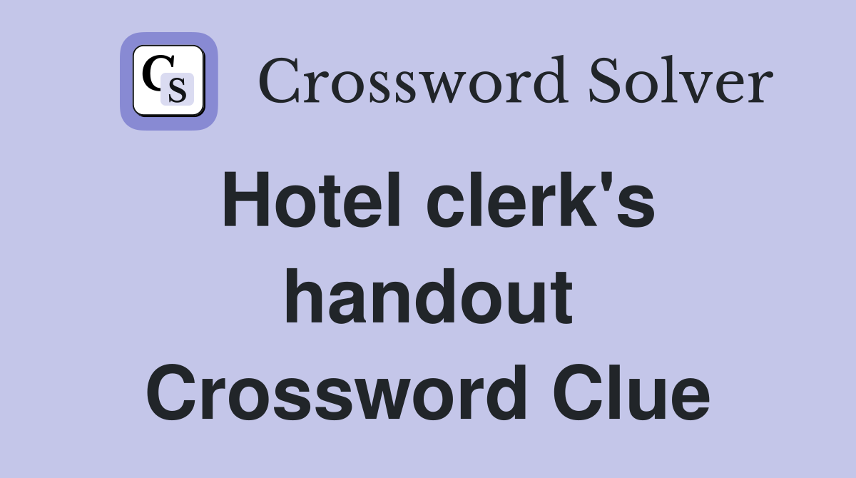 Hotel clerk's handout Crossword Clue