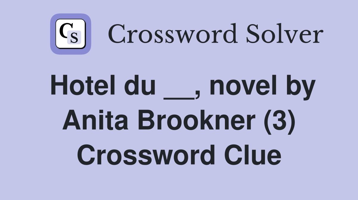 Hotel du __, novel by Anita Brookner (3) Crossword Clue