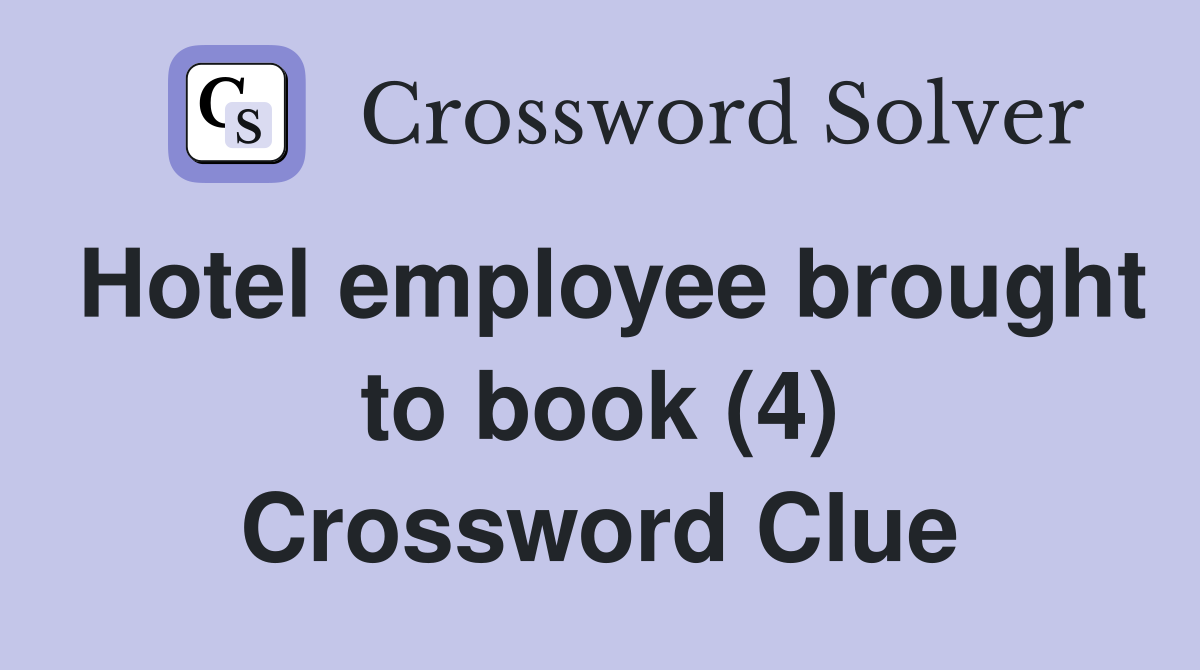 Hotel employee brought to book (4) Crossword Clue