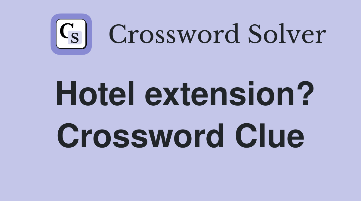 Hotel extension? Crossword Clue