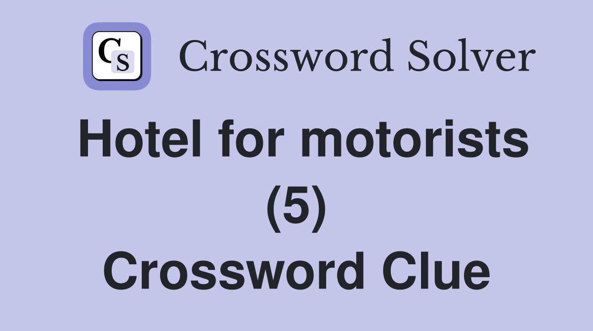Hotel for motorists (5) Crossword Clue
